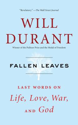 Fallen Leaves: Last Words on Life, Love, War, and God - Will Durant