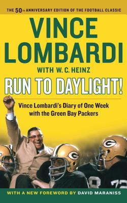Run to Daylight!: Vince Lombardi's Diary of One Week with the Green Bay Packers - Vince Lombardi