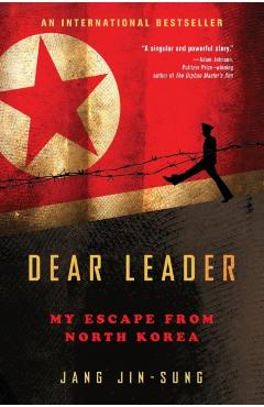 Dear Leader: My Escape from North Korea - Jang Jin-sung