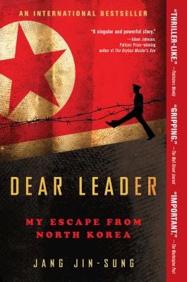 Dear Leader: My Escape from North Korea - Jang Jin-sung