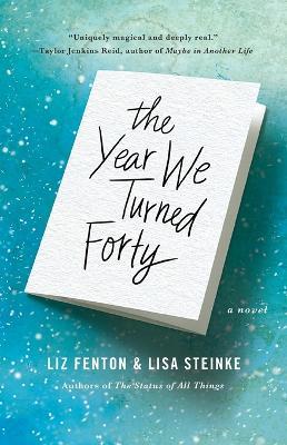The Year We Turned Forty - Liz Fenton