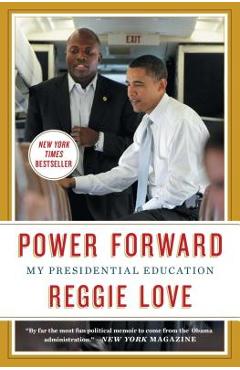 Coperta cărții 'Power Forward: My Presidential Education - Reggie Love'