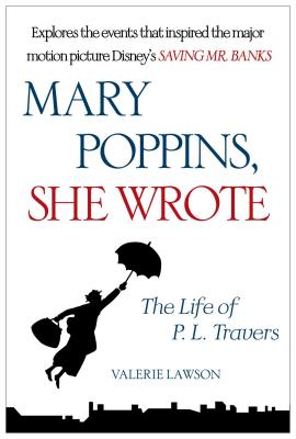 Mary Poppins, She Wrote: The Life of P. L. Travers - Valerie Lawson