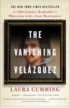 Coperta cărții 'The Vanishing Vel�zquez: A 19th Century Bookseller's Obsession with a Lost Masterpiece - Laura Cumming'