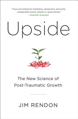 Upside: The New Science of Post-Traumatic Growth - Jim Rendon