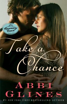 Take a Chance, 7: A Rosemary Beach Novel - Abbi Glines
