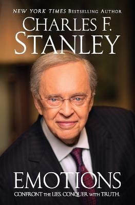 Emotions: Confront the Lies. Conquer with Truth. - Charles F. Stanley