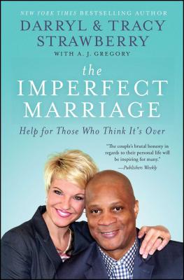 The Imperfect Marriage: Help for Those Who Think It's Over - Darryl Strawberry