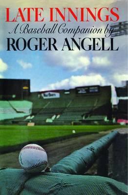 Late Innings - Roger Angell