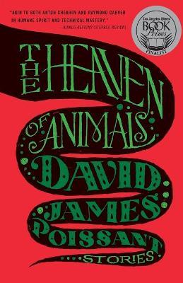 The Heaven of Animals: Stories - David James Poissant