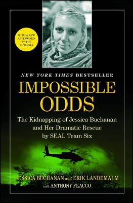 Impossible Odds: The Kidnapping of Jessica Buchanan and Her Dramatic Rescue by SEAL Team Six - Jessica Buchanan