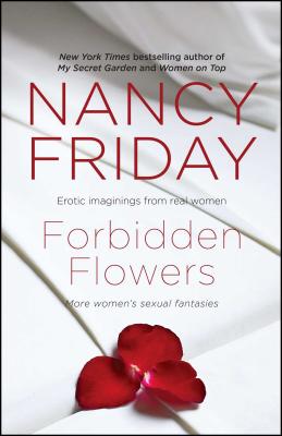 Forbidden Flowers: More Women's Sexual Fantasies - Nancy Friday