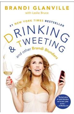 Coperta cărții 'Drinking and Tweeting: And Other Brandi Blunders - Brandi Glanville'