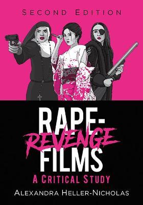 Rape-Revenge Films: A Critical Study, 2D Ed. - Alexandra Heller-nicholas