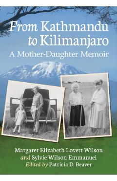 Poza produsului From Kathmandu to Kilimanjaro: A Mother-Daughter Memoir - Margaret Elizabeth Lovett Wilson