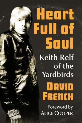 Heart Full of Soul: Keith Relf of the Yardbirds - David French