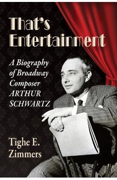 Coperta cărții 'That's Entertainment: A Biography of Broadway Composer Arthur Schwartz - Tighe E. Zimmers'