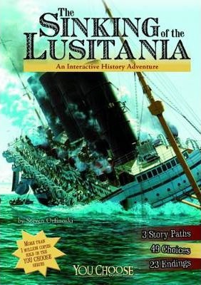 The Sinking of the Lusitania: An Interactive History Adventure - Steven Otfinoski