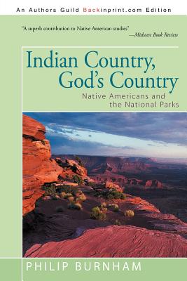 Indian Country, God's Country: Native Americans and the National Parks - Philip Burnham