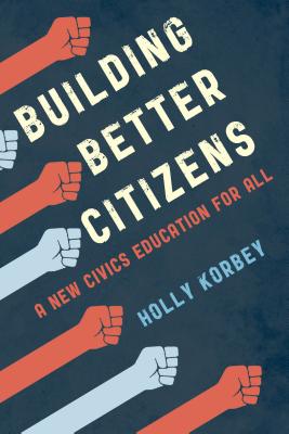 Building Better Citizens: A New Civics Education for All - Holly Korbey