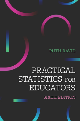 Practical Statistics for Educators, 6th Edition - Ruth Ravid