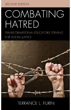 Coperta cărții 'Combating Hatred: Transformational Educators Striving for Social Justice - Terrance L. Furin'