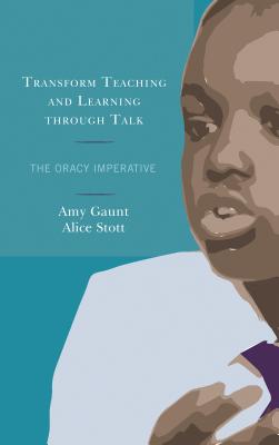 Transform Teaching and Learning through Talk: The Oracy Imperative - Amy Gaunt