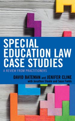 Special Education Law Case Studies: A Review from Practitioners - David F. Bateman