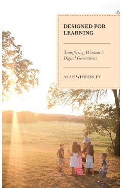 Coperta cărții 'Designed for Learning: Transferring Wisdom to Digital Generations - Alan Wimberley'