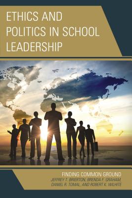 Ethics and Politics in School Leadership: Finding Common Ground - Jeffrey Brierton