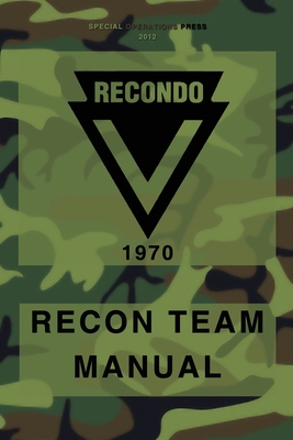 RECONDO Recon Team Manual: Vietnam - 1970 - Special Operations Press