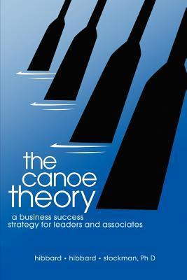 The canoe theory: a business success strategy for leaders and associates - Stockman Phd