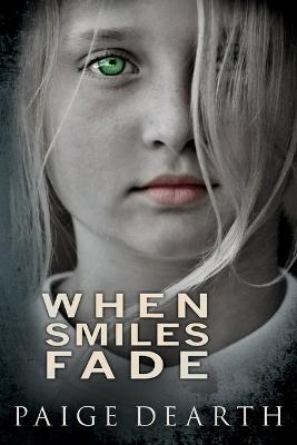 When Smiles Fade - Paige Dearth