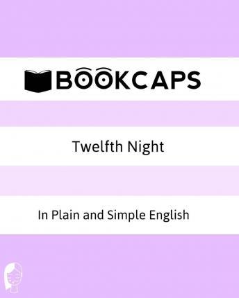 Twelfth Night In Plain and Simple English: A Modern Translation and the Original Version - Bookcaps