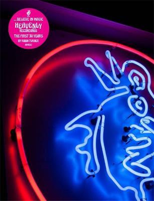 Believe in Magic: 30 Years of Heavenly Recordings - Robin Turner