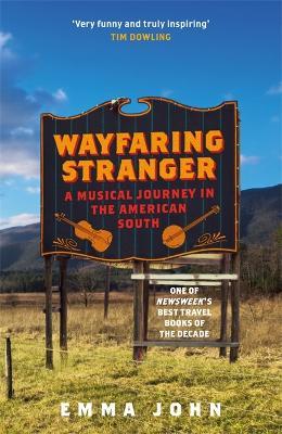 Wayfaring Stranger: A Musical Journey in the American South - Emma John