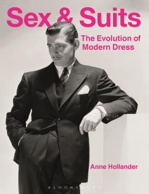 Sex and Suits: The Evolution of Modern Dress - Anne Hollander