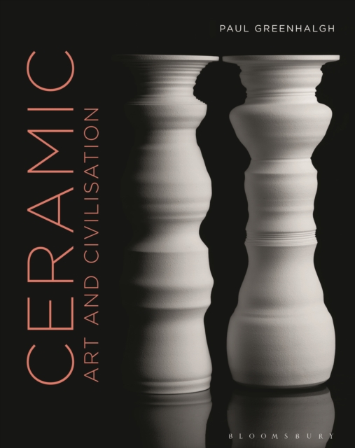 Ceramic, Art and Civilisation - Paul Greenhalgh