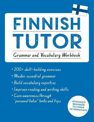 Finnish Tutor: Grammar and Vocabulary Workbook (Learn Finnish with Teach Yourself): Advanced Beginner to Upper Intermediate Course - Riitta-liisa Valij�rvi