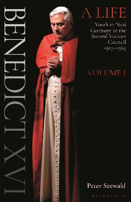Benedict XVI: A Life: Volume One: Youth in Nazi Germany to the Second Vatican Council 1927-1965 - Peter Seewald