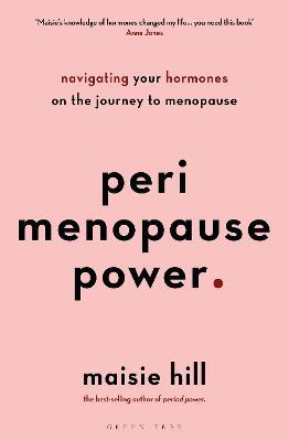 Perimenopause Power: Navigating Your Hormones on the Journey to Menopause - Maisie Hill