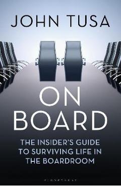 Coperta cărții 'On Board: The Insider's Guide to Surviving Life in the Boardroom - John Tusa'