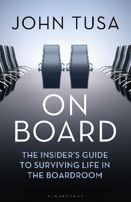 On Board: The Insider's Guide to Surviving Life in the Boardroom - John Tusa