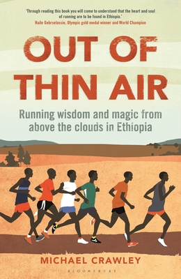 Out of Thin Air: Running Wisdom and Magic from Above the Clouds in Ethiopia - Michael Crawley