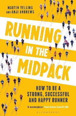 Running in the Midpack: How to Be a Strong, Successful and Happy Runner - Martin Yelling