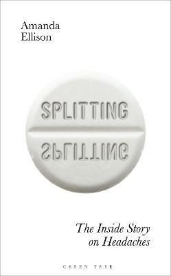 Splitting: The Inside Story on Headaches - Amanda Ellison