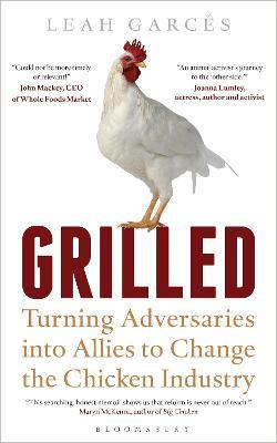 Grilled: Turning Adversaries Into Allies to Change the Chicken Industry - Leah Garc�s