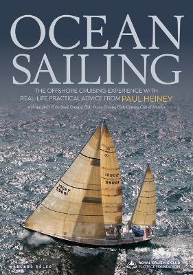Ocean Sailing: The Offshore Cruising Experience with Real-Life Practical Advice - Paul Heiney