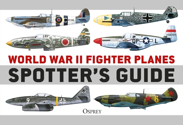 World War II Fighter Planes Spotter's Guide - Tony Holmes
