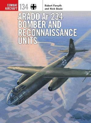 Arado AR 234 Bomber and Reconnaissance Units - Robert Forsyth